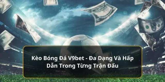 keo-bong-da-v9bet-avt